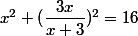 x^2 + (\dfrac{3x}{x+3})^2 = 16